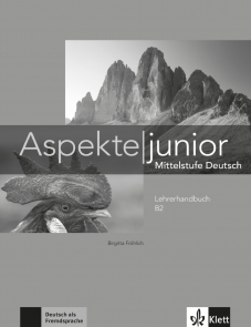 Aspekte junior B2Mittelstufe Deutsch. Lehrerhandbuch